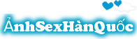 AnhSexHanQuoc.Sextgem.Com